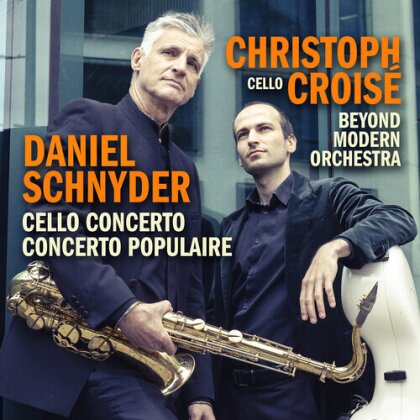 Daniel Schnyder (*1961), Christoph Croisé & Beyond Modern Orchestra - Violoncello Concerto & Concerto Populaire