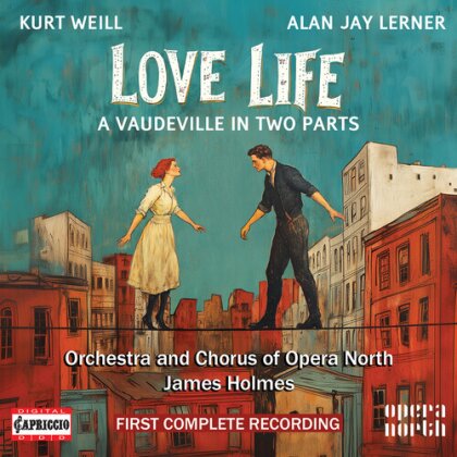 Orchestra Of Opera North, Kurt Weill (1900-1950) & James Holmes - Love Life - Firsts Complete Recording