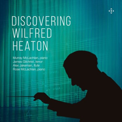 Wilfred Heaton, James Gilchrist, Rose McLachlan & Murray McLachlan - Discovering Wilfred Heaton