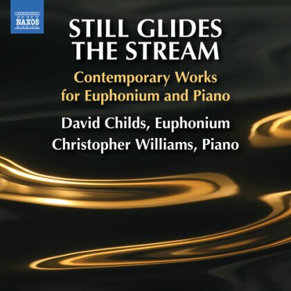 David Childs & Christopher Williams - Still Glides The Stream - Contemporary Works For Euphonium