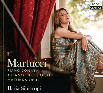 Giuseppe Martucci (1856-1909) & Ilaria Sinicropi - Sonata Op. 34 Works Op. 31 & Mazurka Op. 35