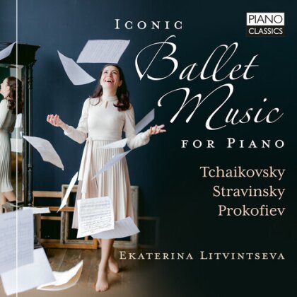 Peter Iljitsch Tschaikowsky (1840-1893), Igor Strawinsky (1882-1971), Serge Prokofieff (1891-1953) & Ekaterina Litvintseva - Iconic Ballet Music For Piano