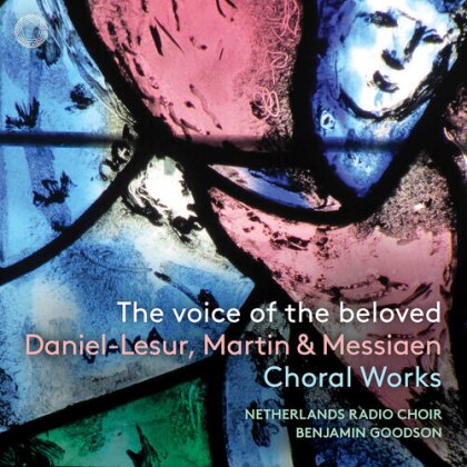 Netherlands Radio Choir, Frank Martin (1890-1974), Jean-Yves Daniel-Lesur, Olivier Messiaen (1908-1992) & Benjamin Goodson - The Voice Of The Beloved - Choral Works