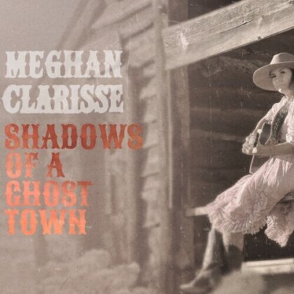Meghan Clarisse - Shadows Of A Ghost Town