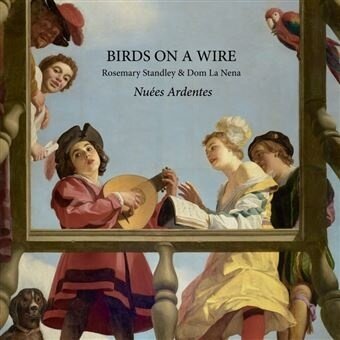 Birds On A Wire, Rosemary Standley & Dom La Nena - Nuées Ardentes