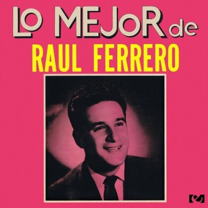 Raul Ferrero - Lo Mejor De Raul Ferrero (2025 Reissue, CD-R, Manufactured On Demand, Remastered)