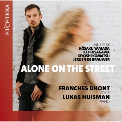 Kosaku Yamada, Kei Kusagawa, Kiyoshi Komatsu, Jeroen de Brauwer, … - Alone On The Street (Lieder Und Klavierwerke)