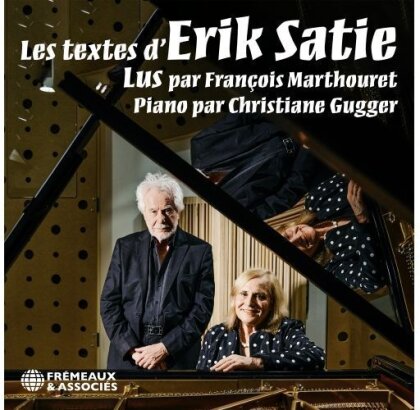 François Marthouret, Christiane Gugger & Erik Satie (1866-1925) - Erik Satie Poete-Musicien