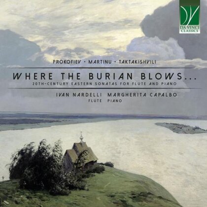Serge Prokofieff (1891-1953), Bohuslav Martinu (1890-1959), Otar Taktakishvili, Ivan Nardelli & Margherita Capalbo - Where The Burians Blows... 20Th Century Flute Sonatas