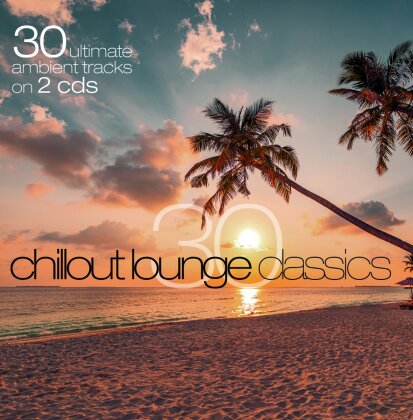 30 Chillout Lounge Classics (2 CDs)