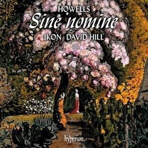 Herbert Howells (1892-1983), David Hill & Ikon - King David & Sine Nomine