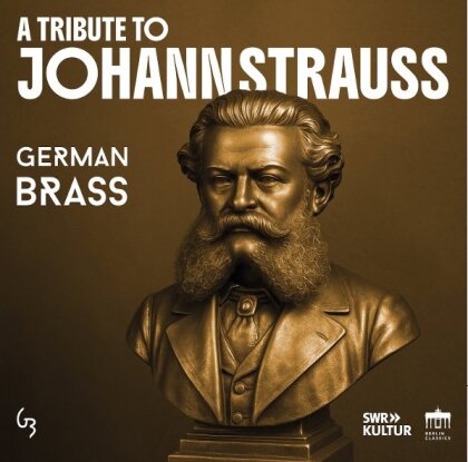 German Brass, Johann Strauss II (1825-1899) (Sohn), Fritz Kreisler (1875-1962), Johannes Brahms (1833-1897), … - A Tribute To Johann Strauss