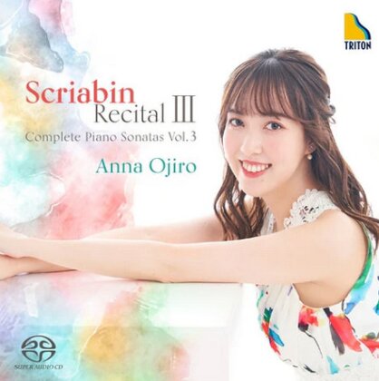 Alexander Scriabin (1872-1915) & Anna Ojiro - Scriabin Recital III - Complete Piano Sonatas Vol. 3 (Japan Edition, Hybrid SACD)