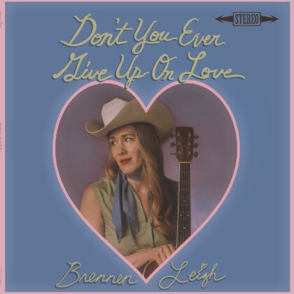 Brennen Leigh - Don't You Ever Give Up On Love (LP)