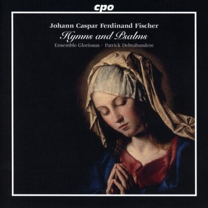 Veerle Van Roosbroeck, Johann Caspar Ferdinand Fischer (1656-1746), Patrick Debrabandere & Ensemble Gloriosus - Hymns And Psalms