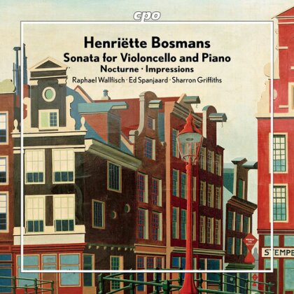 Henriette Bosmans (1985-1952), Raphael Wallfisch, Ed Spanjaard & Sharron Griffiths - Sonata for Violoncello and Piano