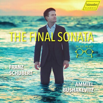 Franz Schubert (1797-1828) & Ammiel Bushakevitz - The Final Sonata