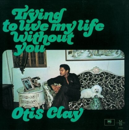 Otis Clay - Trying To Live My Life Without You (Japan Edition, 2025 Reissue, Ultravybe)