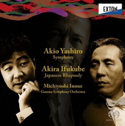 Akio Yashiro, Akira Ifukube, Michiyoshi Inouë & Gunma Symphony Orchestra - Akio Yoshiro: Symphony / Akira Ifukube: Japanese Rhapsody (Japan Edition, Exton, Hybrid SACD)