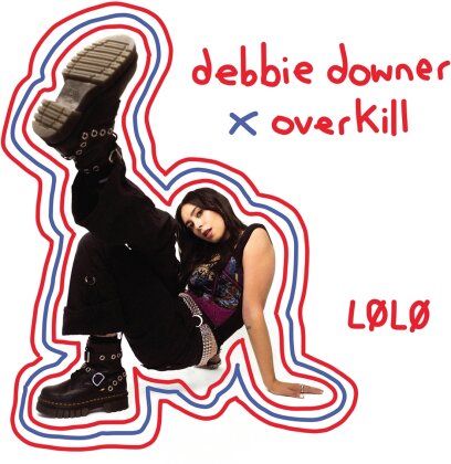 Lolo - Debbie Downer X Overkill
