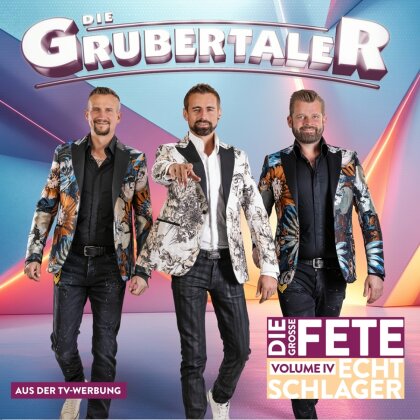 Die Grubertaler - Echt Schlager, Die große Fete - Volume IV