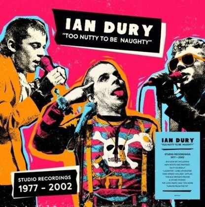 Ian Dury - Too Nutty To Be Naughty: Studio Recordings 77-02 (Boxset, Edsel, Deluxe Edition, 9 CDs)