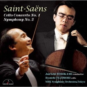 Camille Saint-Saëns (1835-1921), Jun'ichi Hirokami, Ryuichi Fujimori & Nhk Symphony Orchestra Tokyo - Cello Concerto No. 1 & Symphony No. 3 (Japan Edition)