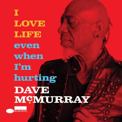Dave McMurray - I LOVE LIFE even when I'm hurting
