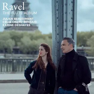 Maurice Ravel (1875-1937), Karine Deshayes, Célia Oneto Bensaid & Julien Beaudiment - The Flute Album