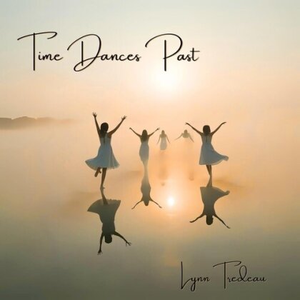 Lynn Tredeau - Time Dances Fast (ECOPAK - BIODEGRADABLE PKG)