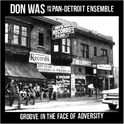 Don Was (Was (Not Was)) & The Pan-Detroit Ensemble - Groove In The Face Of Adversity