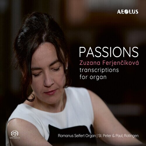 Zuzana Ferjenciková - Passions - Transcriptions For Organ Hybrid SACD