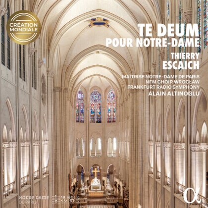 Maitrise Notre-Dame De Paris, NFM Choir Wroclaw, Thierry Escaich (*1965), Alain Altinoglu & Frankfurt Radio Symphony - Te Deum Pour Notre-Dame