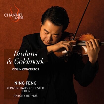 Johannes Brahms (1833-1897), Carl Goldmark (1830-1915), Antony Hermus, Ning Feng & Konzerthausorchester Berlin - Violin Concertos
