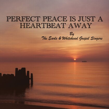 The Earls & Whitehead Gospel Singers - Perfect Peace Is Just A Heartbeat Away (CD-R, Manufactured On Demand)