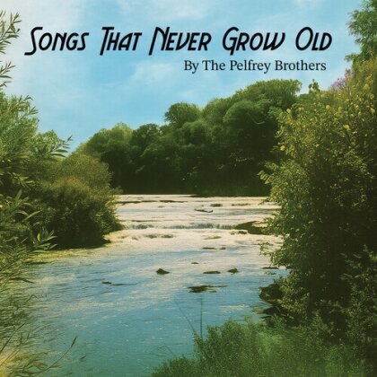 The Pelfrey Brothers - Songs That Never Grow Old (CD-R, Manufactured On Demand)