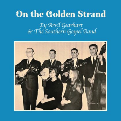 Arvil Gearheart & The Southern Gospel Band - On The Golden Strand (CD-R, Manufactured On Demand)