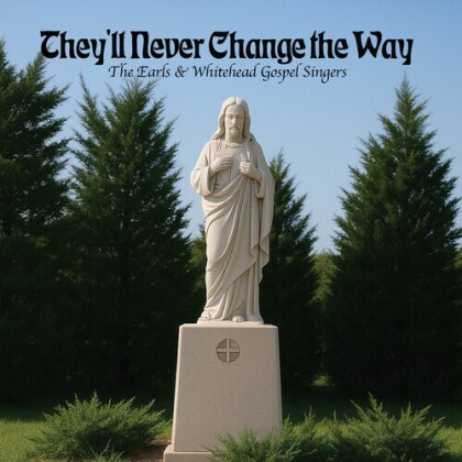 The Earls & The Whitehead Gospel Singes - They'll Never Change The Way (CD-R, Manufactured On Demand)