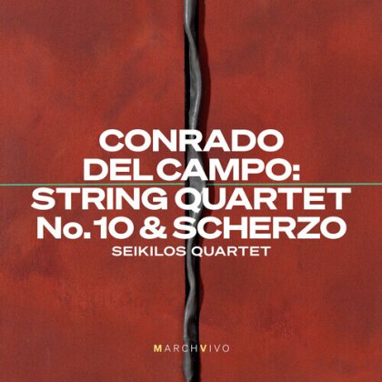 Seikilos Quartet & Conrado Del Campo - String Quartet No. 10 & Scherzo