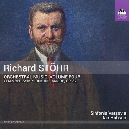 Sinfonia Varsovia, Richard Stöhr & Ian Hobson - Orchestral Music Vol. 4 - Chamber Symphony in F Major