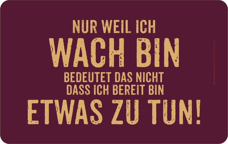 nur weil ich wach bin BRETTCHEN