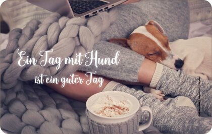 Ein Tag mit Hund ist ein guter Tag Brettchen