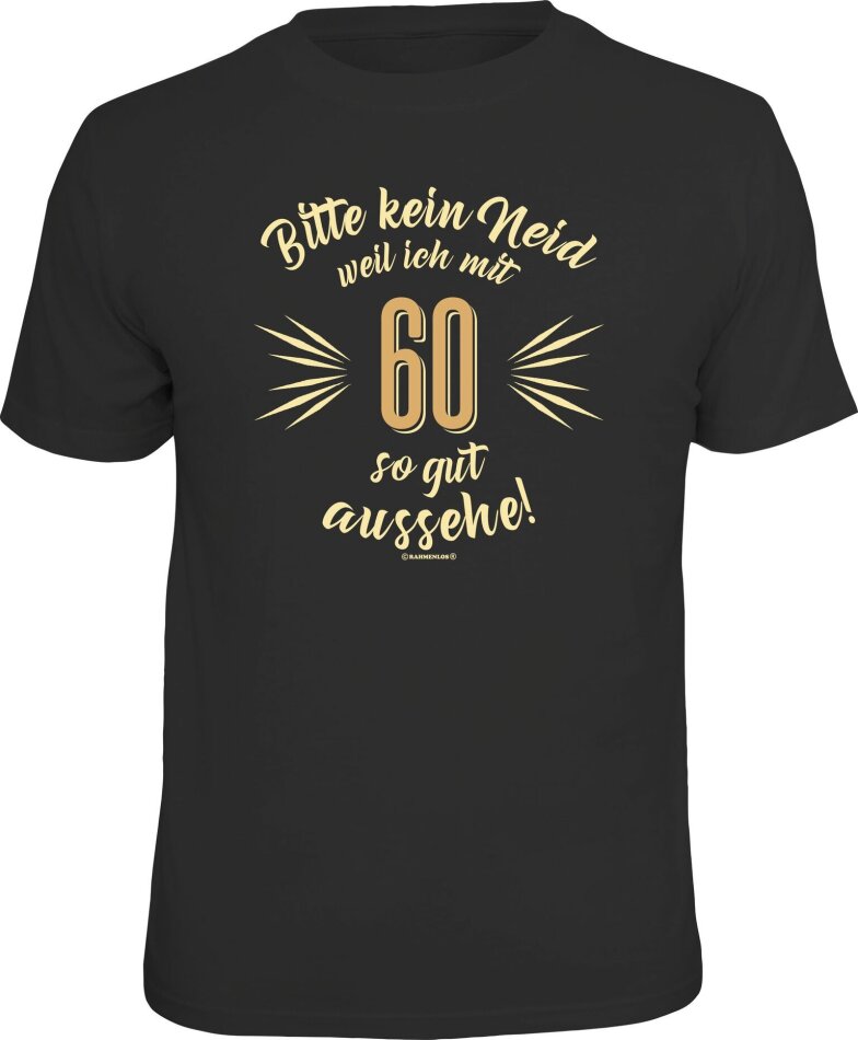 Bitte kein Neid - weil ich mit 60 so gut aussehe! T-Shirt