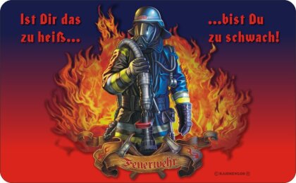 Feuerwehr Ist Dir das zu heiss.. bist du zu schwach! BRETTCHEN