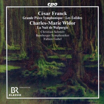 César Franck (1822-1890), Charles-Marie Widor (1844-1937), Fabien Gabel, Christian Schmitt & Bamberger Symphoniker - Franck: Grande Pièce Symphonique,Les Éolides - Widor: La Nuit de Walpurgis