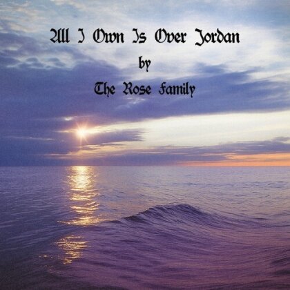 Rose Family - All I Own Is Over Jordan (CD-R, Manufactured On Demand)