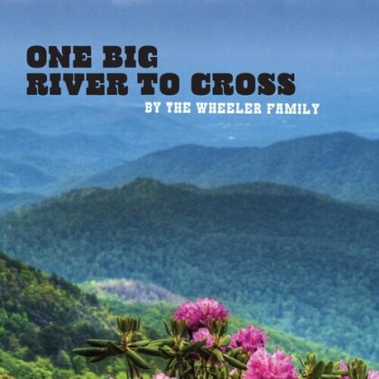 Wheeler Family - One Big River To Cross (Manufactured On Demand, CD-R)