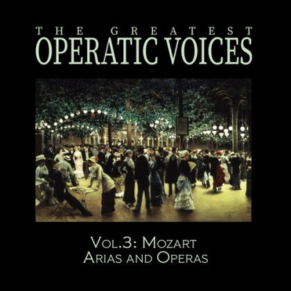 Wolfgang Amadeus Mozart (1756-1791) - The Greatest Operatic Voices - Vol. 3: Mozart Arias & Operas (CD-R, Manufactured On Demand)