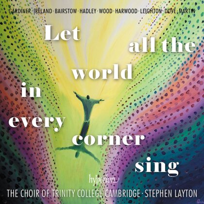 Stephen Layton & The Choir of Trinity College Cambridge - Let All the World in Every Corner Sing