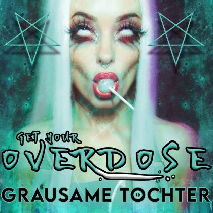 Grausame Töchter - Get Your Overdose